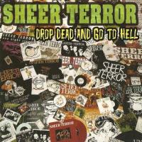 Sheer Terror - Drop Dead And Go To Hell (2004)