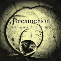 Dreamerion - All Gods Are Dumb (2012)