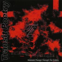 Transit Poetry - Shamanic Passage Through The Embers (2005)  Lossless