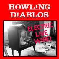Howling Diablos - Electric Live Wire! (2017)