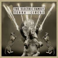 The Electric Family - Terra Circus (2017)