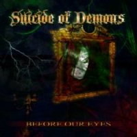 Suicide Of Demons - Before our Eyes (2008)