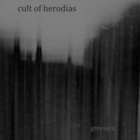 Cult of Herodias - Greyvein (2015)