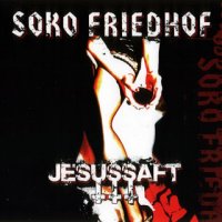 Soko Friedhof - Jesussaft (2006)