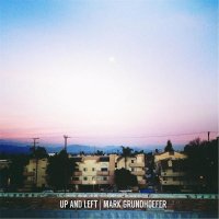 Mark Grundhoefer - Up and Left (2017)