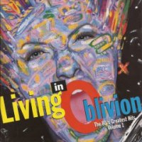 VA - Living In Oblivion - The 80\'s Greatest Hits (Volume 1) (1993)