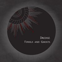 Dredge - Fossils And Ghosts (2015)