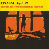 Krushed Opiates - Driving The Two-Dimensional Highway (2002)