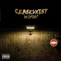 Cease2xist - WIYGN? (2014)