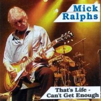 Mick Ralphs - That\\\'s Life / Can\\\'t Get Enough (2003)