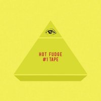 Hot Fudge - #1 Tape (2014)