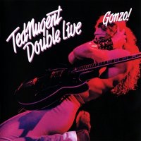 Ted Nugent - Double Live Gonzo! (1978)