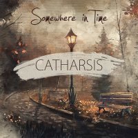 Somewhere In Time - Catharsis (2017)