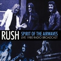 Rush - Spirit of the Airwaves: Live 1980 Radio Broadcast (2014)