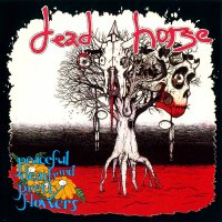 Dead Horse - Peaceful Death And Pretty Flowers (Reissued 1999) (1991)