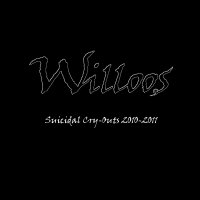 Willoos - Suicidal Cry-Outs 2010-2011 (2011)