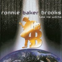 Ronnie Baker Brooks - Take Me Witcha (2001)