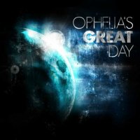 Ophelia\'s Great Day - Ophelia\'s Great Day (2010)