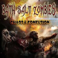 Bath Salt Zombies - Chaos & Confusion (2014)