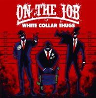 On The Job - White Collar Thugs (2014)