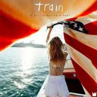 Train - A Girl A Bottle A Boat (2017)