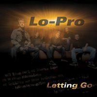 Lo-Pro - Letting Go (2009)