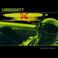 Limbogott - One Minute Violence (2005)