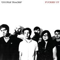 Fucked Up - Couple Tracks: Singles 2002–2009 (2010)