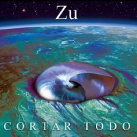 Zu - Cortar Todo (2015)