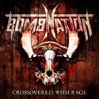 Bombnation - Crossovered With Rage (2010)