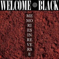 Welcome Black - Memories In Reverse (2015)