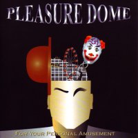 Pleasure Dome - For Your Personal Amusement (2008)