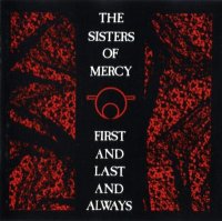 The Sisters Of Mercy - First And Last And Always [Remastered And Expanded 2006] (1985)  Lossless