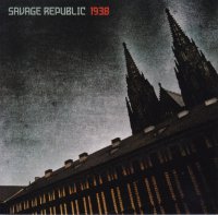 Savage Republic - 1938 (2007)