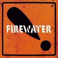 Firewater - International Orange! (2012)