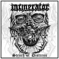 Incinerator - Stench Of Distress (2017)