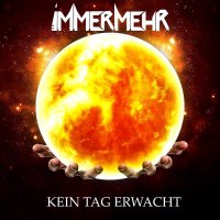 Immermehr - Kein Tag Erwacht (2015)