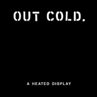 Out Cold - A Heated Display (2013)