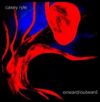 Casey Ryle - Onward/Outward (2014)