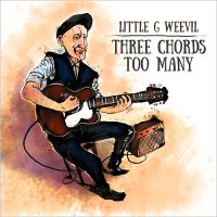 Little G Weevil - Three Chords Too Many (2016)