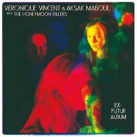 Veronique Vincent & Aksak Maboul With Honeymoon Killers - Ex - Futur Album (2014)