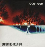 Loveless - Something About You (2004)