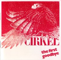 Cirkel - The First Goodbye [Musea 1993] (1983)  Lossless