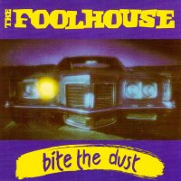 The Foolhouse - Bite The Dust (1990)