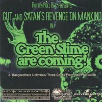 Satan\'s Revenge On Mankind & GUT - The Green Slime Are Coming! (2010)