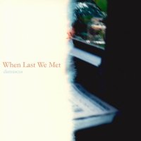 Damascus - When Last We Met (2014)