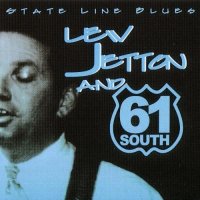 Lew Jetton & 61 South - State Line Blues [Limited Blues 6668 4 20032 29] (2000)  Lossless