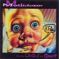 Malicious - From Cradle to Grave (1997)