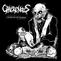 Gangrenous - Choking By Worms (2012)