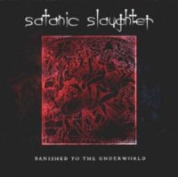 Satanic Slaughter - Banished To The Underworld (2002)